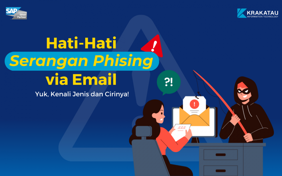Jangan Sembarang Klik! Kenali Serangan Phising Melalui Email